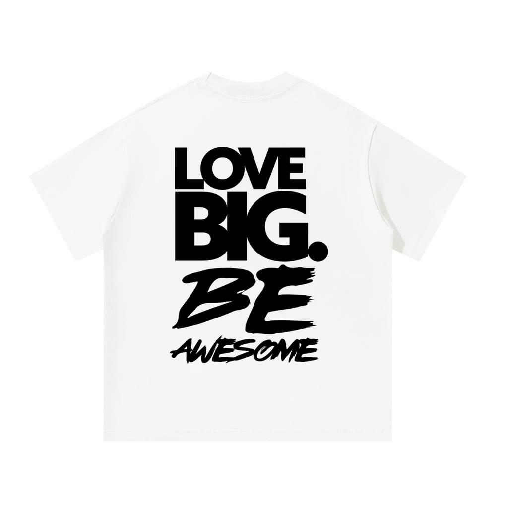 LOVE BIG. Be Awesome. Unisex Oversized Cotton T-Shirt – White