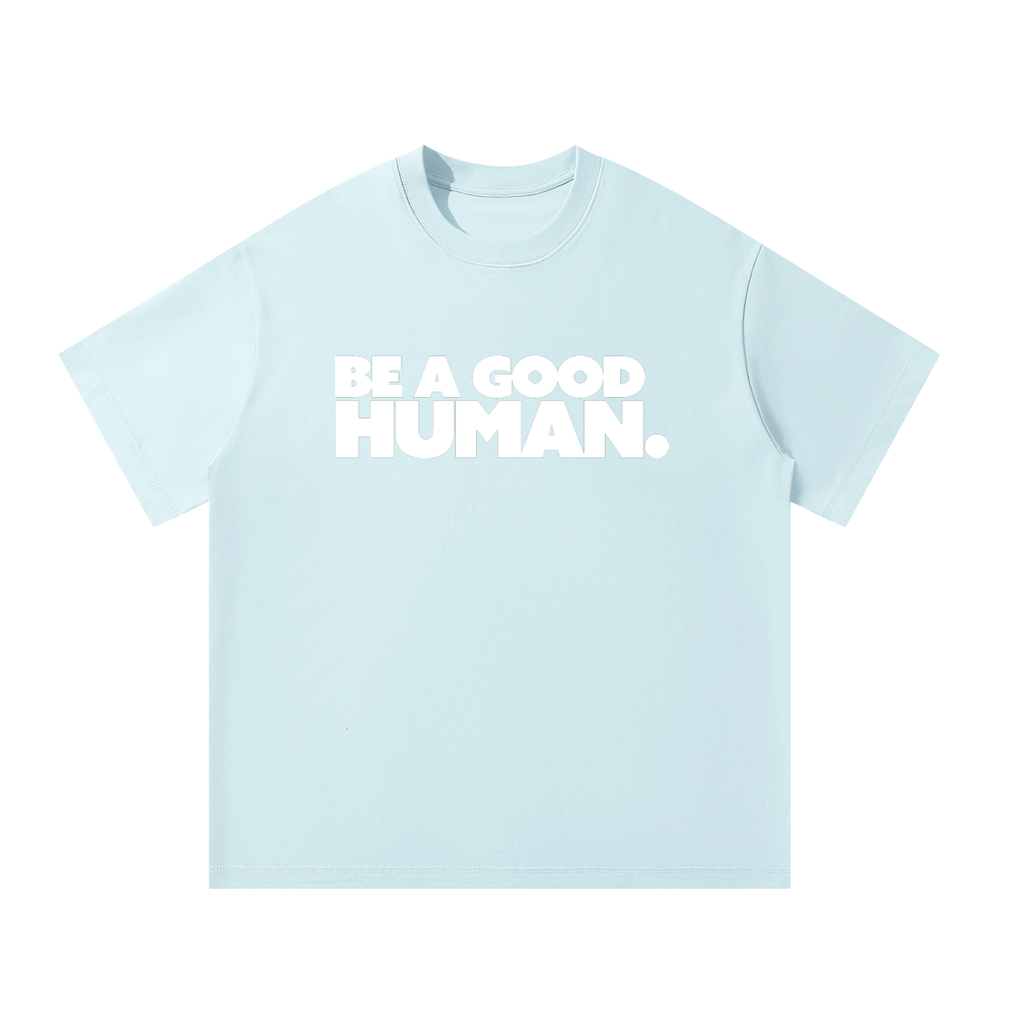 Be A Good Human Tee