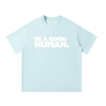 Be A Good Human Tee