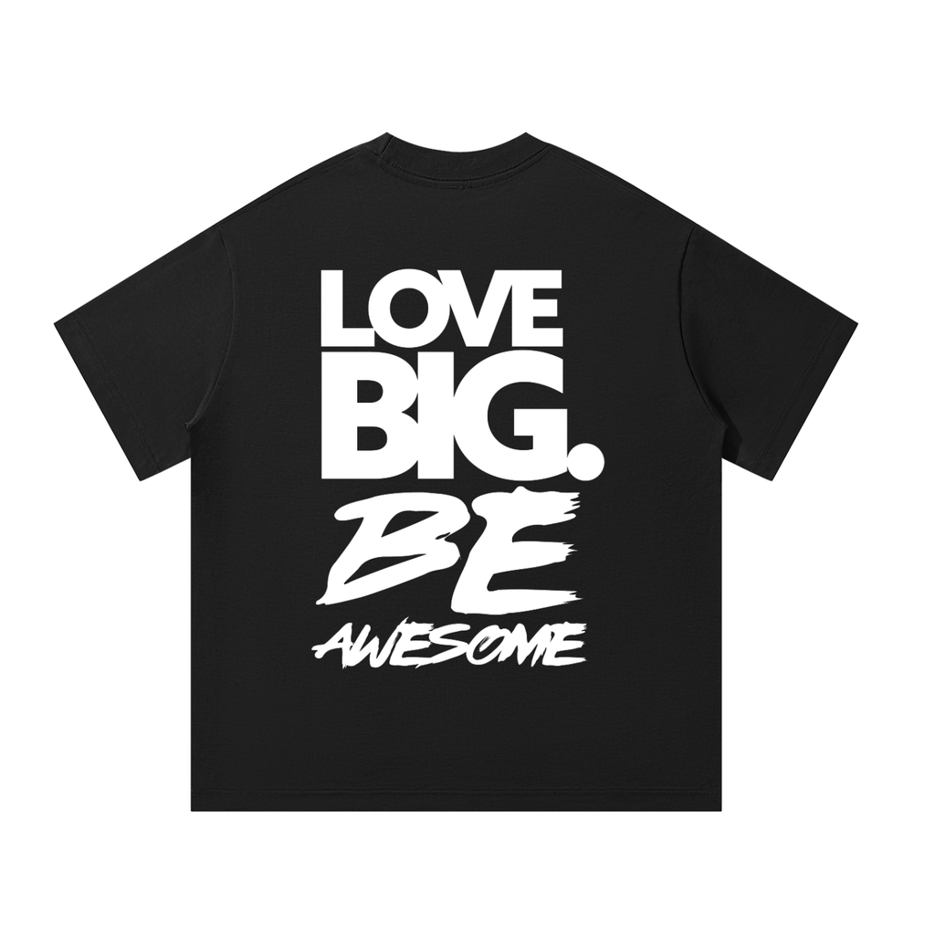 LOVE BIG. Be Awesome. Black Unisex Oversized T-Shirt